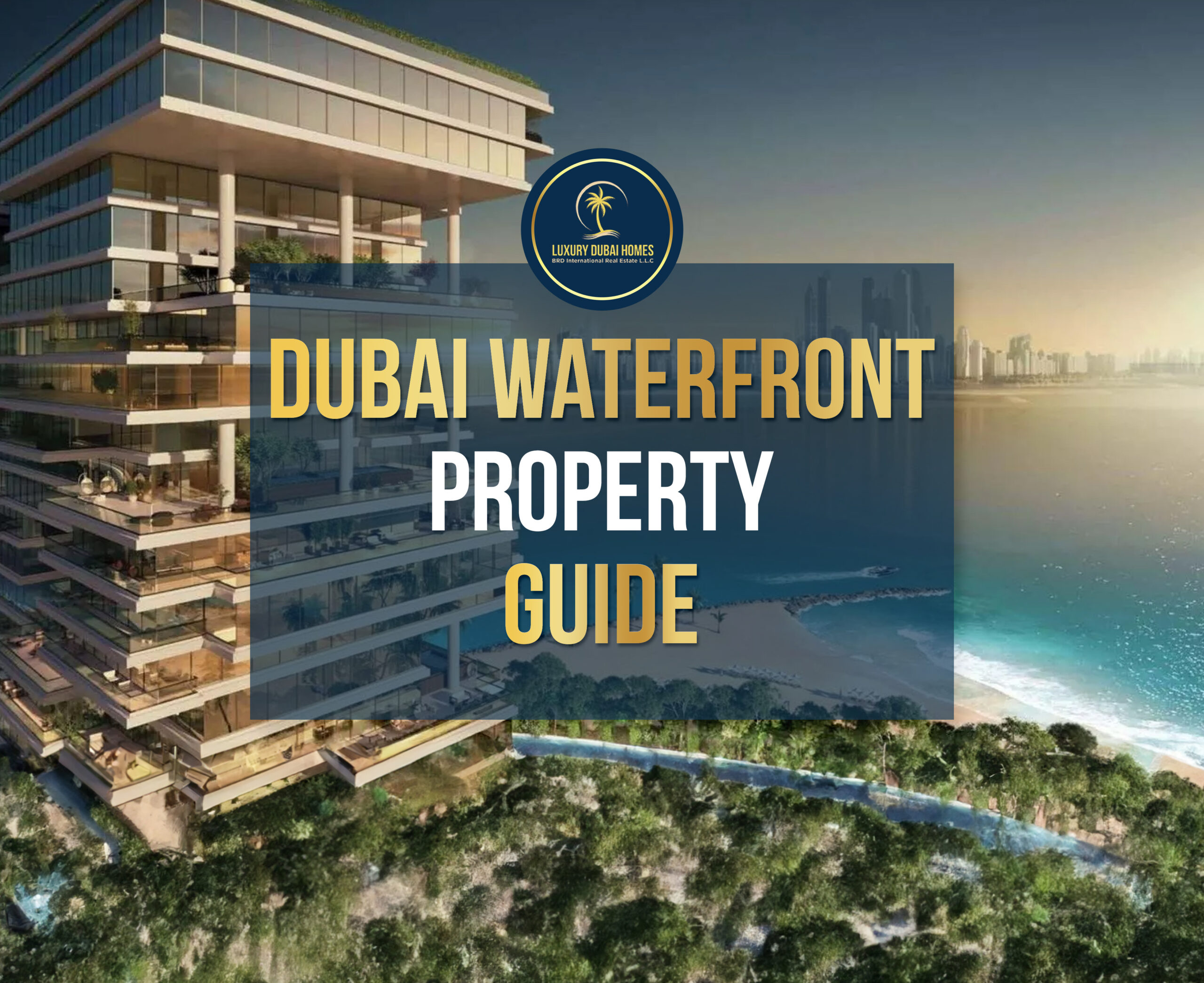 Dubai Waterfront Property Guide - Luxury Dubai Homes